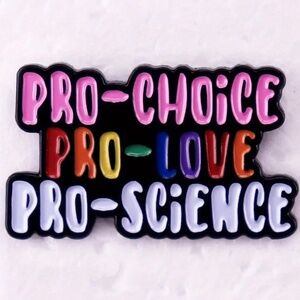 NWT Enamel Pin Brooch Pro Choice, Pro Love, Pro Science